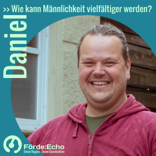 Daniel - Wie kann Männlichkeit vielfältiger sein?