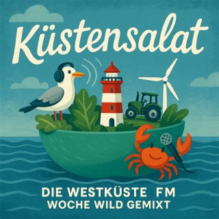 Küstensalat - Die WestküsteFM Woche wild gemixt